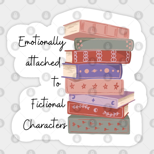 Emotionally attached to fictional characters Sticker by SashaBookishArt